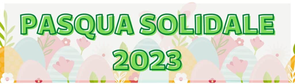 Pasqua Solidale 2023